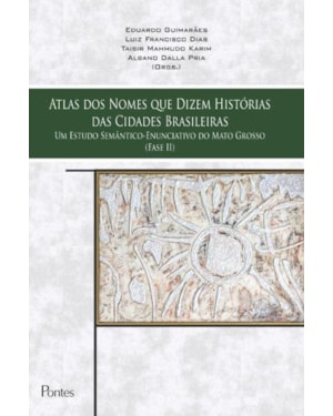 ATLAS DOS NOMES QUE DIZEM HISTÓRIAS DAS CIDADES BRASILEIRAS
