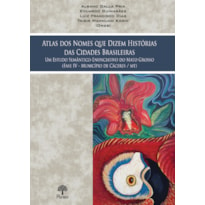 ATLAS DOS NOMES QUE DIZEM HISTÓRIAS DAS CIDADES BRASILEIRAS: UM ESTUDO SEMÂNTICO-ENUNCIATIVO DO MATO GROSSO - FASE IV