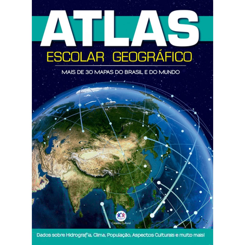 ATLAS ESCOLAR GEOGRÁFICO 48P: MAIS DE 30 MAPAS DE BRASIL E DO MUNDO