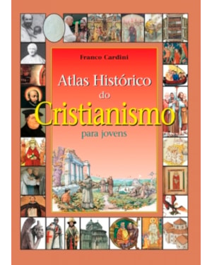 ATLAS HISTORICO DO CRISTIANISMO PARA JOVENS