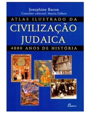 Atlas ilustrado da civilização judaica: 4000 anos de história