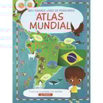 ATLAS MUNDIAL: MEU GRANDE LIVRO DE PERGUNTAS