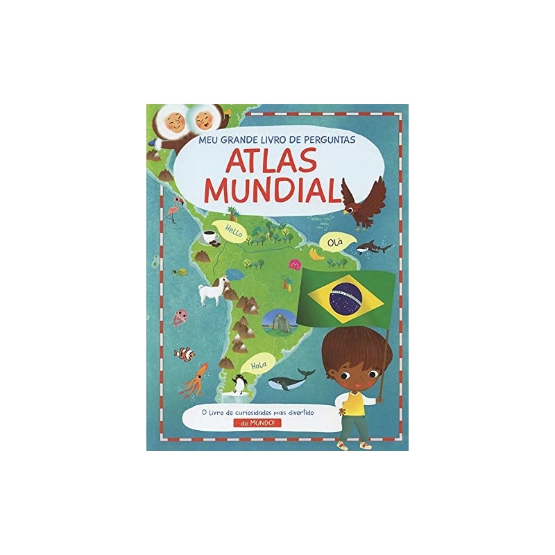 ATLAS MUNDIAL: MEU GRANDE LIVRO DE PERGUNTAS