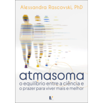 Atmasoma: O equilíbrio entre a ciência e o prazer para viver mais e melhor