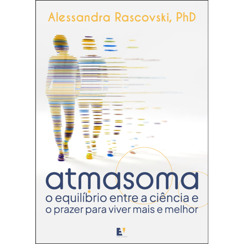 Atmasoma: O equilíbrio entre a ciência e o prazer para viver mais e melhor