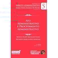 ATO ADMINISTRATIVO E PROCEDIMENTO ADMINISTRATIVO - VOLUME 5 ATO ADMINISTRATIVO E PROCEDIMENTO ADMINISTRATIVO - VOLUME 5