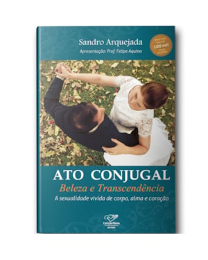 ATO CONJUGAL - BELEZA E TRANSCENDÊNCIA