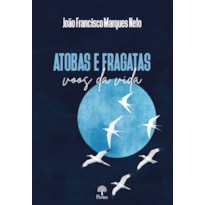 ATOBAS E FRAGATAS VOOS DA VIDA