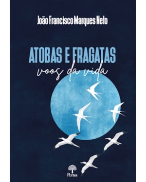 ATOBAS E FRAGATAS VOOS DA VIDA