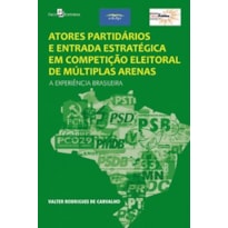 Atores partidários e entrada estratégica em competição eleitoral de múltiplas arenas: a experiência brasileira