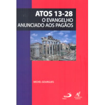 ATOS 13-28 - O EVANGELHO ANUNCIADO AOS PAGAOS