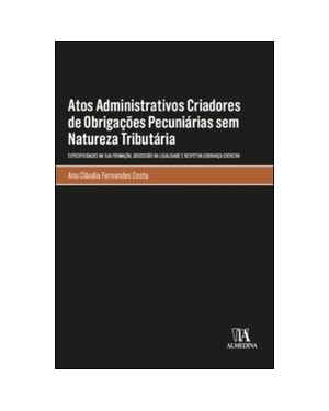 Atos administrativos criadores de obrigações pecuniárias sem natureza tributária