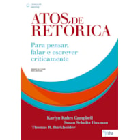 ATOS DE RETÓRICA: PARA PENSAR, FALAR E ESCREVER CRITICAMENTE