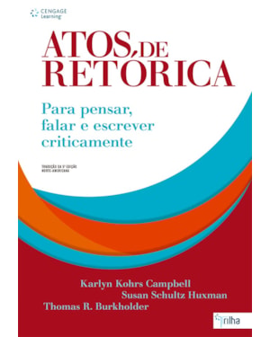ATOS DE RETÓRICA: PARA PENSAR, FALAR E ESCREVER CRITICAMENTE