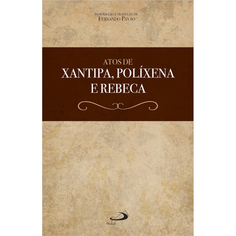 Atos de Xantipa, Políxena e Rebeca