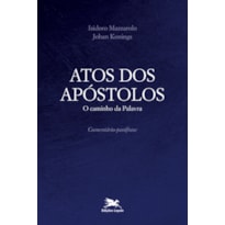 ATOS DOS APÓSTOLOS - O CAMINHO DA PALAVRA - COMENTÁRIO-PARÁFRASE