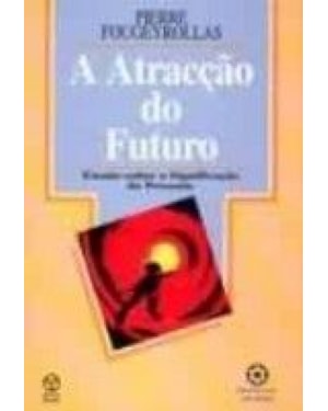 ATRACCAO DO FUTURO, A - ENSAIO SOBRE A SIGNIFICACAO...