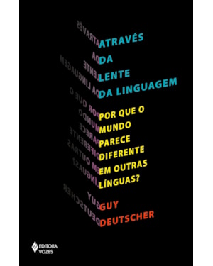 ATRAVÉS DA LENTE DA LINGUAGEM: POR QUE O MUNDO PARECE DIFERENTE EM OUTRAS LÍNGUAS?