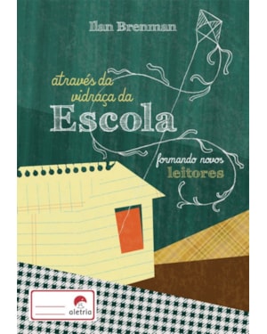 ATRAVES DA VIDRACA DA ESCOLA - FORMACAO NOVOS LEITORES - 1ª