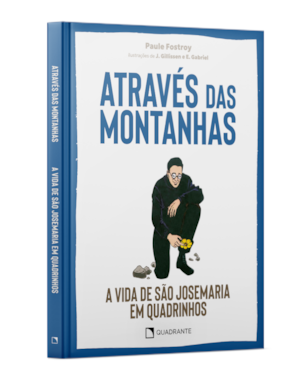 ATRAVÉS DAS MONTANHAS: A VIDA DE SÃO JOSEMARIA
