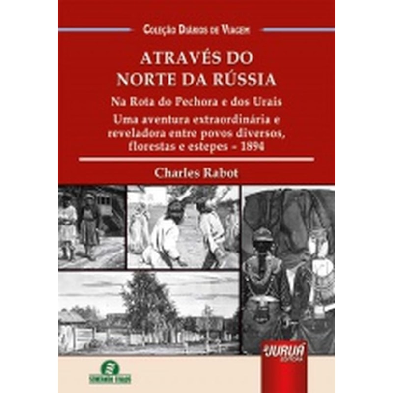 ATRAVÉS DO NORTE DA RÚSSIA - NA ROTA DO PECHORA E DOS URAIS