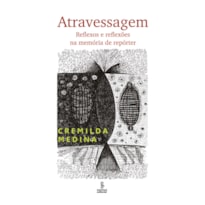 ATRAVESSAGEM: REFLEXOS E REFLEXÕES NA MEMÓRIA DE REPÓRTER