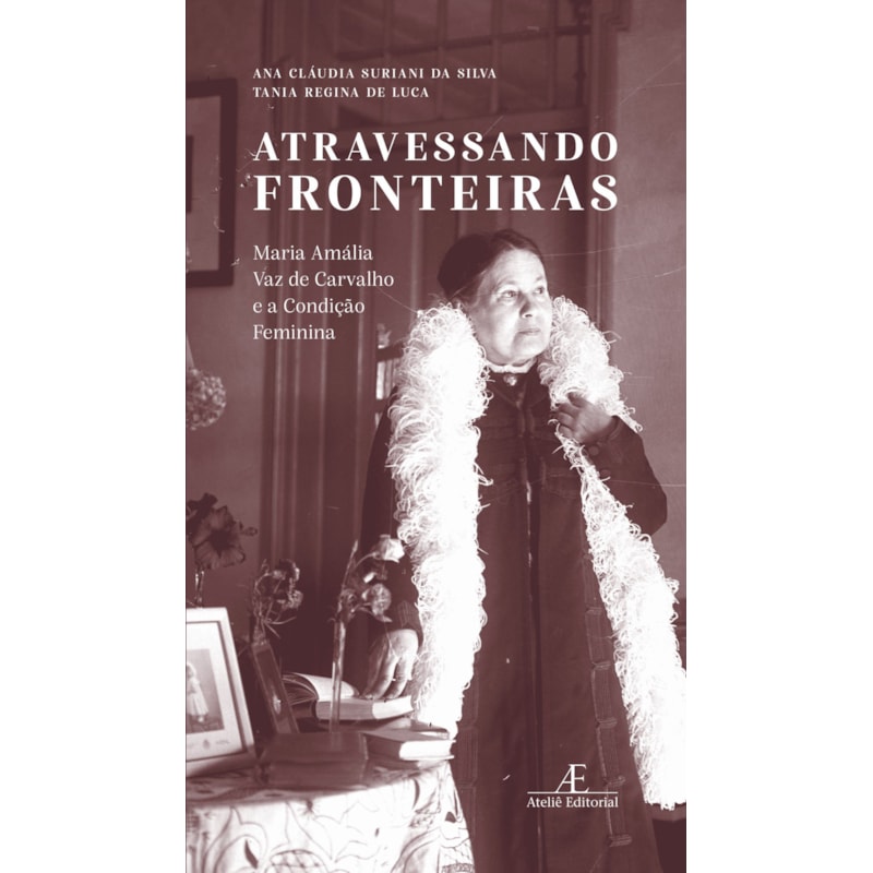 ATRAVESSANDO FRONTEIRAS: MARIA AMÁLIA VAZ DE CARVALHO E A CONDIÇÃO FEMININA