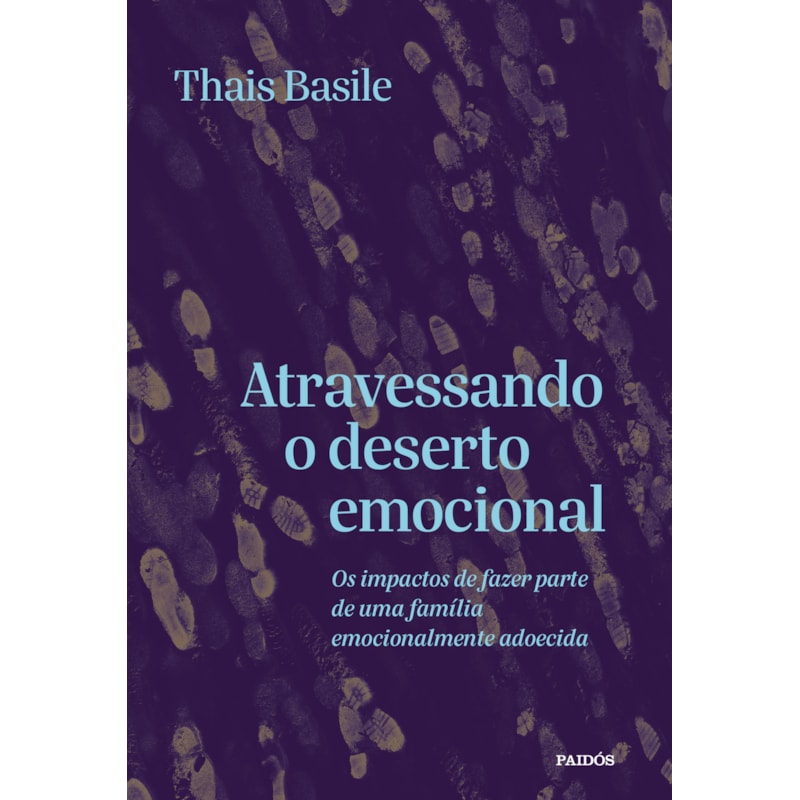 ATRAVESSANDO O DESERTO EMOCIONAL: OS IMPACTOS DE FAZER PARTE DE UMA FAMÍLIA EMOCIONALMENTE ADOECIDA