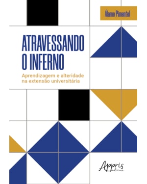 ATRAVESSANDO O INFERNO : APRENDIZAGEM E ALTERIDADE NA EXTENSÃO UNIVERSITÁRIA