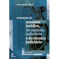 ATRIBUIÇÕES DO ASSESSOR JURÍDICO, DO ANALISTA JUDICIÁRIO E DO TÉCNICO JUDICIÁRIO