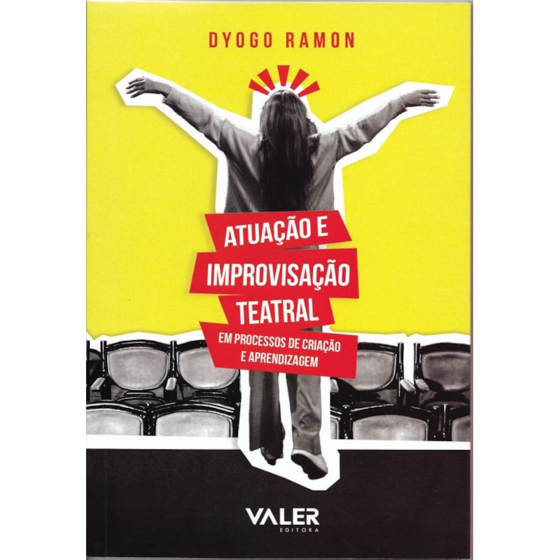 ATUAÇÃO E IMPROVISAÇÃO TEATRAL: EM PROCESSOS DE CRIAÇÃO E APRENDIZAGEM
