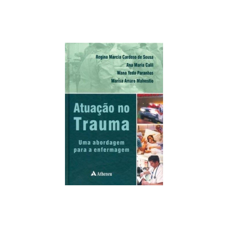 ATUAÇÃO NO TRAUMA - UMA ABORDAGEM PARA A ENFERMAGEM