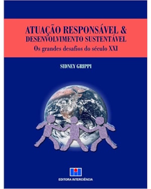 Atuação responsável e desenvolvimento sustentável: os grandes desafios do século XXI