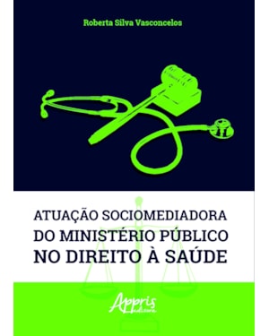ATUAÇÃO SOCIOMEDIADORA DO MINISTÉRIO PÚBLICO NO DIREITO À SAÚDE