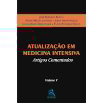 ATUALIZAÇÃO EM MEDICINA INTENSIVA: ARTIGOS COMENTADOS - VOLUME V