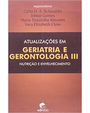 ATUALIZAÇÕES EM GERIATRIA E GERONTOLOGIA III: NUTRIÇÃO E ENVELHECIMENTO