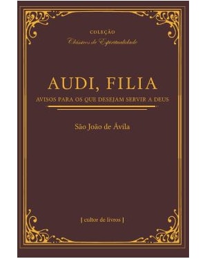 Audi, filia: avisos para os que desejam seguir a Deus