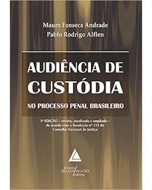 AUDIÊNCIA DE CUSTÓDIA NO PROCESSO PENAL BRASILEIRO