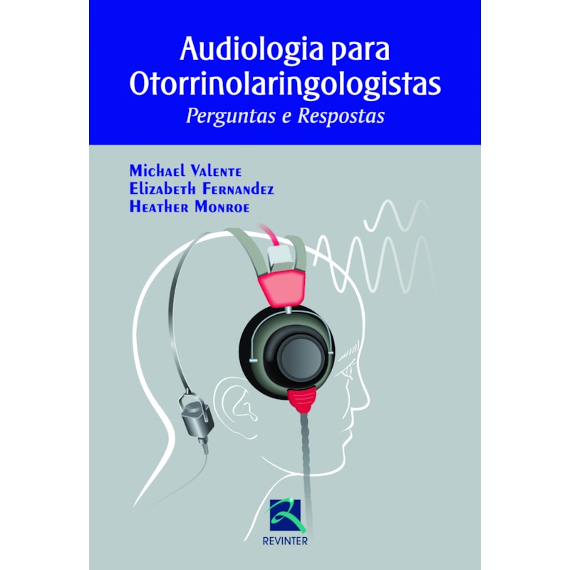 Audiologia para otorrinolaringologistas: perguntas e respostas