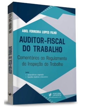 AUDITOR-FISCAL DO TRABALHO - COMENTÁRIOS AO REGULAMENTO DE INSPEÇÃO DO TRABALHO