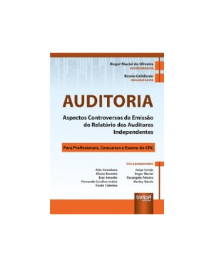 AUDITORIA - ASPECTOS CONTROVERSOS DA EMISSÃO DO RELATÓRIO DOS AUDITORES INDEPENDENTES - PARA PROFISSIONAIS, CONCURSOS E EXAME DO CRC