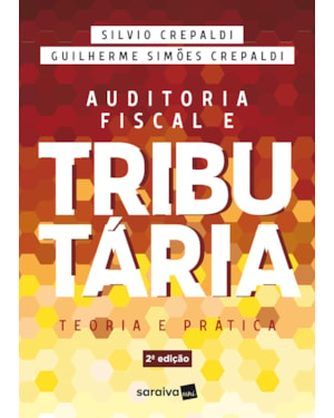 AUDITORIA FISCAL E TRIBUTÁRIA: TEORIA E PRÁTICA
