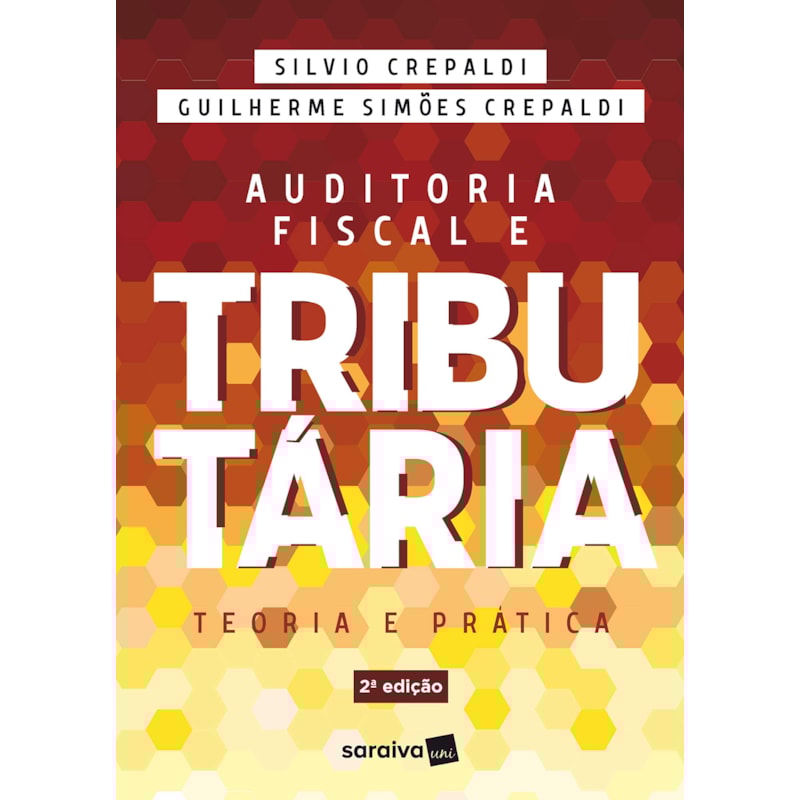 AUDITORIA FISCAL E TRIBUTÁRIA: TEORIA E PRÁTICA