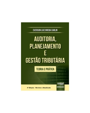 AUDITORIA, PLANEJAMENTO E GESTÃO TRIBUTÁRIA - TEORIA E PRÁTICA