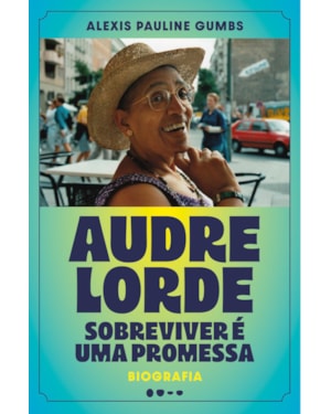 Audre Lorde: Sobreviver é uma promessa