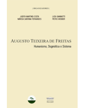 Augusto Teixeira de Freitas - Humanismo, dogmática e sistema
