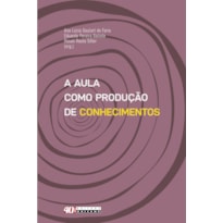 AULA COMO PRODUÇÃO DE CONHECIMENTOS, A - INTERLOCUÇÕES COM A SOCIOLOGIA DA INFÂNCIA