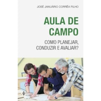 AULA DE CAMPO - COMO PLANEJAR, CONDUZIR E AVALIAR?