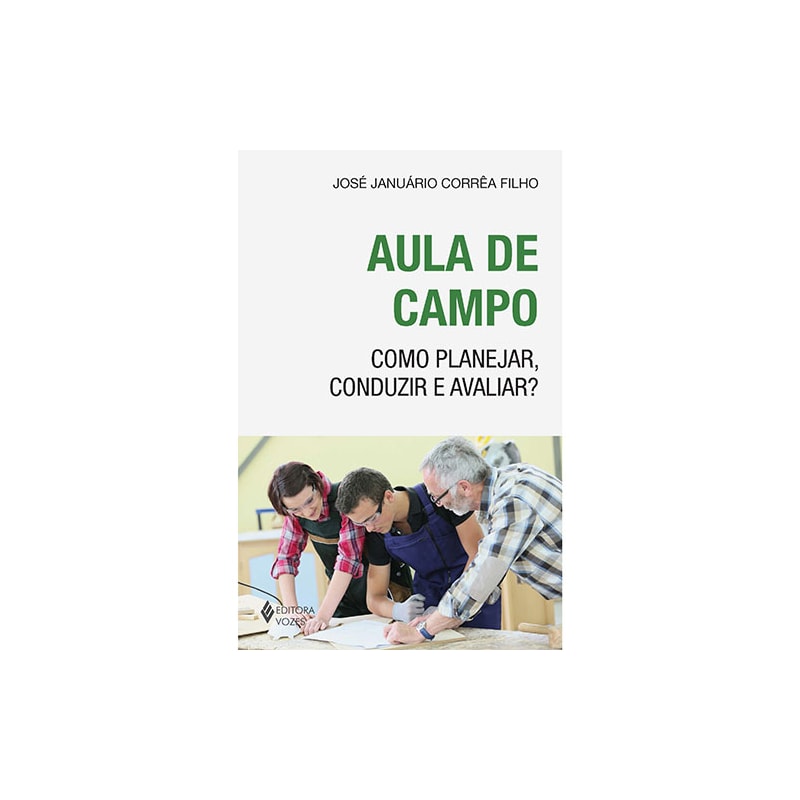 AULA DE CAMPO - COMO PLANEJAR, CONDUZIR E AVALIAR?