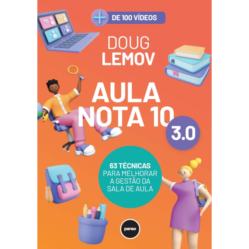 AULA NOTA 10 3.0: 63 TÉCNICAS PARA MELHORAR A GESTÃO DA SALA DE AULA